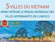 Cinq villes du Vietnam ayant intégré le Réseau mondial des villes apprenantes de l'UNESCO